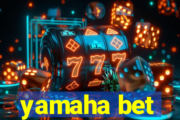 yamaha bet